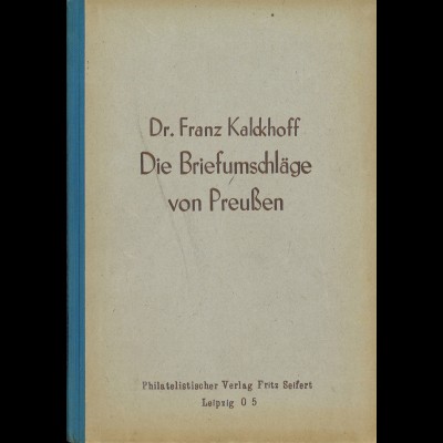Dr. Franz Kalckhoff	Die Briefumschläge von Preußen (1943/<1950>)