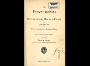 Ludwig Berger: Die Postwerthzeichen des Herzogthums Braunschweig (1893) u.a.