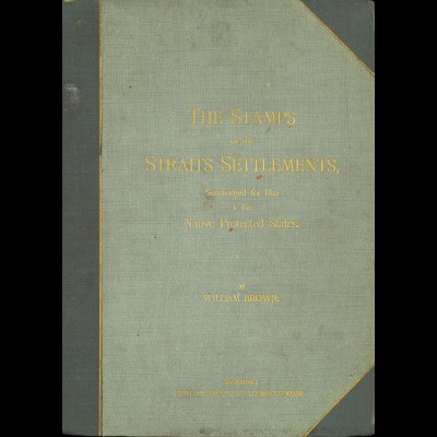 William Brown: The Stamps of the Straits Settlements ... (1894)