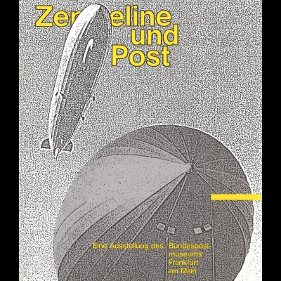 Zeppeline und Post. Eine Ausstellung des Bundespostmuseums Frankfurt am Main
