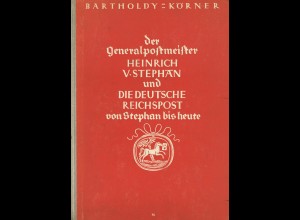 Bartholdy Körner: Der Generalpostmeister Heinrich v. Stephan ...(1938)