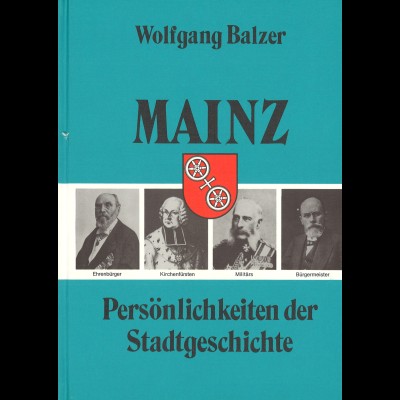 Wolfgang Balzer: Mainz. Persönlichkeiten der Stadtgeschichte (1985)