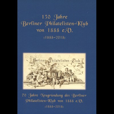 130 Jahre Berliner Philatelisten-Klub von 1888 (Festschrift 2018)