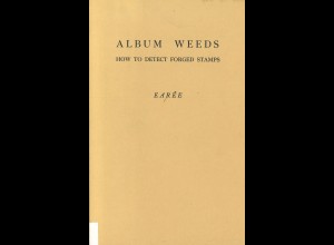 Earée: Album Weeds. How to detect forged stamps (Reprint der 3. Auflage, 8 Bde)