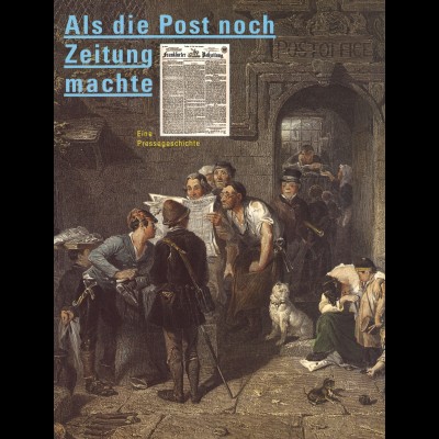 Beyrer/Dallmeier: Als die Post noch Zeeitung machte. Eine Pressegeschichte