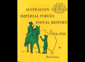 Bob Emery: Australian Imperial Forces. Postal History 1914–1918 (1983)
