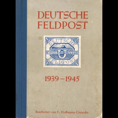 C. Hoffmann-Giesecke: Deutsche Feldpost 1939–1945 