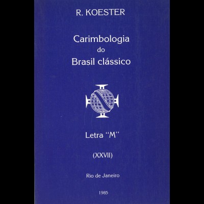 Reinhold Koester: Carimbologia do Brasil clássico. Letra "M" (1985)