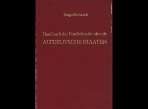 Hugo Krötzsch: Handbuch der Postfreimarkenkunde 'Altdeutsche Staaten' (Reprint)