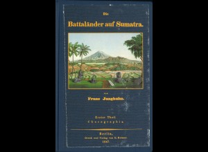 Franz Junghuhn: Die Battaländer auf Sumatra, 2 Bände. Reprint 
