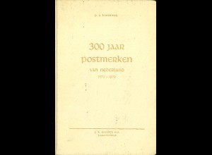 P. C. Korteweg: 300 Jaar Postmerken van Nederland 1570-1870 (Luxusausgabe)
