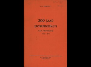 P. C. Korteweg: 300 Jaar Postmerken van Nederland 1570-1870 (Standardausgabe)