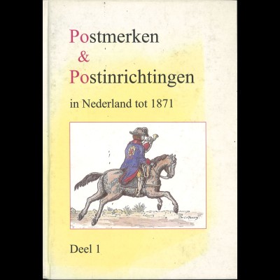 Postmerken & Postinrichtingen in Nederland tot 1871 (Deel 1)