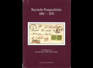 Joachim Helbig: Bayerische Postgeschichte 1806-1870 o.J.