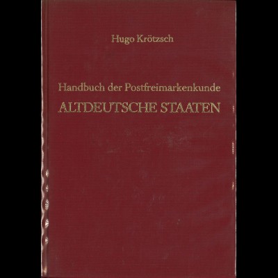Hugo Krötzsch: Handbuch der Freimarkenkunde. Altdeutsche Staaten (REPRINT)