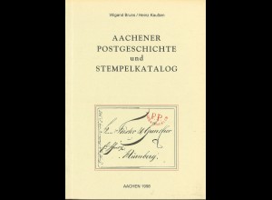 Wigand Bruns/Heinz Kaußen: Aachener Postgeschichte und Stempelkatalog (1998)