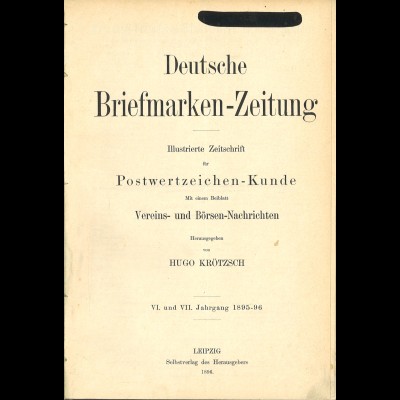 Hugo Krötzsch (Hrsg.): Deutsche Briefmarken-Zeitung, Jahrgang 1895 + 1896