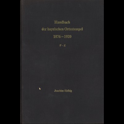 Joachim Helbig: Handbuch der bayrischen Ortsstempel 1876–1920 (A-Z, 4 Bände)