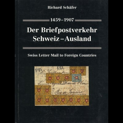 Richard Schäfer: Der Briefpostverkehr Schweiz - Ausland 1459-1907 (1995)