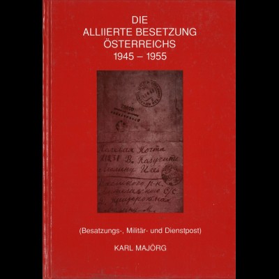 Karl Majörg: Die Alliierte Besetzung Österreichs 1945-1955 (1995)