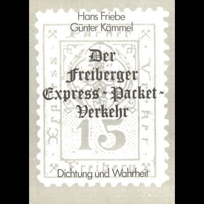 Friebe/Kämmel: Der Freiberger Express-Packet-Verkehr. Dichtung und Wahrheit