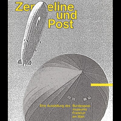 Zeppeline und Post. Eine Ausstellung des Bundespostmuseums Frankfurt a.M. 1987