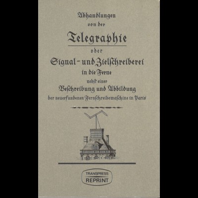Abhandlungen v on der Telegraphie 1794/95 (Reprint transpress)
