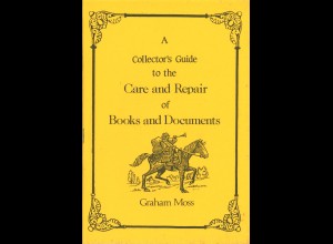 Graham Moss: A Collector's Guide to the Care and repair of Books and Documents