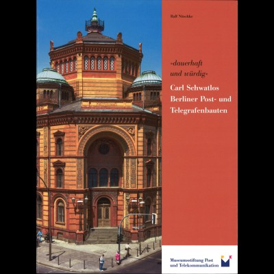 Rolf Nitschke:Carl Schwatlos Berliner Post- und Telegraphenbauten (2003)