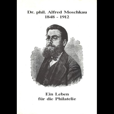 Arno Köth/C. Springer: Dr. phil. Alfred Moschkau - Ein Leben für die Philatelie