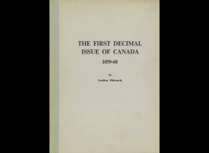 Geoffrey Whitworth: The First Decimal Issue of Canada 1859-68 (1966)