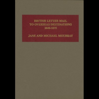 Jane and Michael Moubray: British Letter Mail to Overseas Destinations 1840-1875