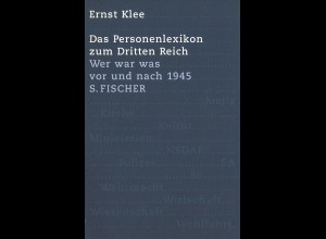 Ernst Klee: Das Personenlexikon zum Dritten Reich. Wer war was vor und nach 1945