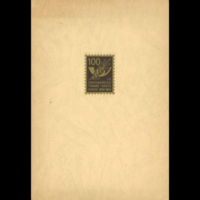 Le Centenaire Des Timbres-Poste Suisses 1843-1943 (Bern 1943)