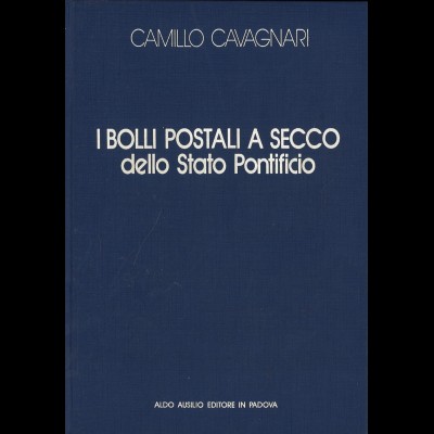Camillo Cavagnari: I Bolli Postali a secco dello Stato Pontificio 
