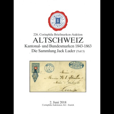 226. Corinphila-A., 2.6.2018: Altschweiz. Sammlung Jack Luder (Teil 3)