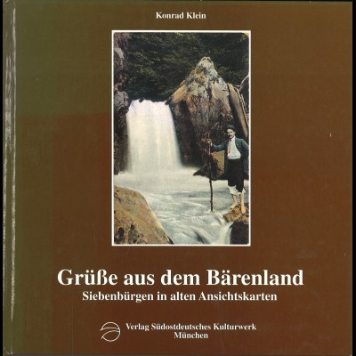 Konrad Klein: Grüße aus dem Bärenland. Siebenbürgen in alten Ansichtskarten 