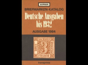 LIPSIA Briefmarken-Katalog Deutsche Ausgaben bis 1932. 4. Auflage 1984