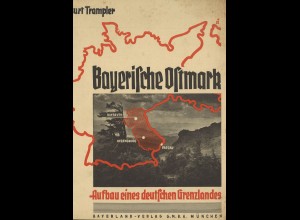 Kurt Trampler: Bayerische Ostmark. Aufbau eines deutschen Grenzlandes (1934)
