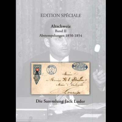 Edition Spéciale: Altschweiz. Abstempelungen 1850-1854 (Bd 2, 2016)